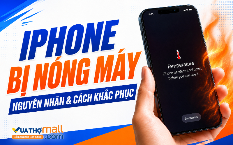 iPhone bị nóng máy do đâu? Nguyên nhân và cách khắc phục