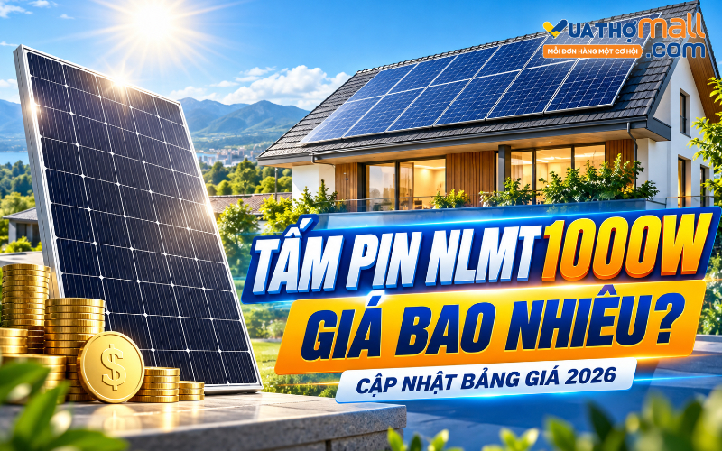 Tấm pin năng lượng mặt trời 1000W giá bao nhiêu? Bảng giá mới nhất