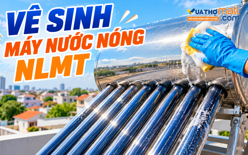 Vệ sinh máy nước nóng năng lượng mặt trời đúng cách tại nhà