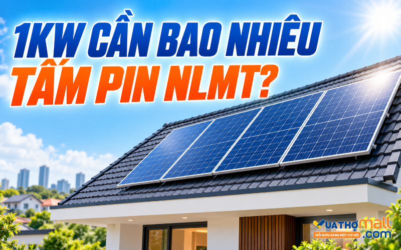 1kW cần bao nhiêu tấm pin năng lượng mặt trời?