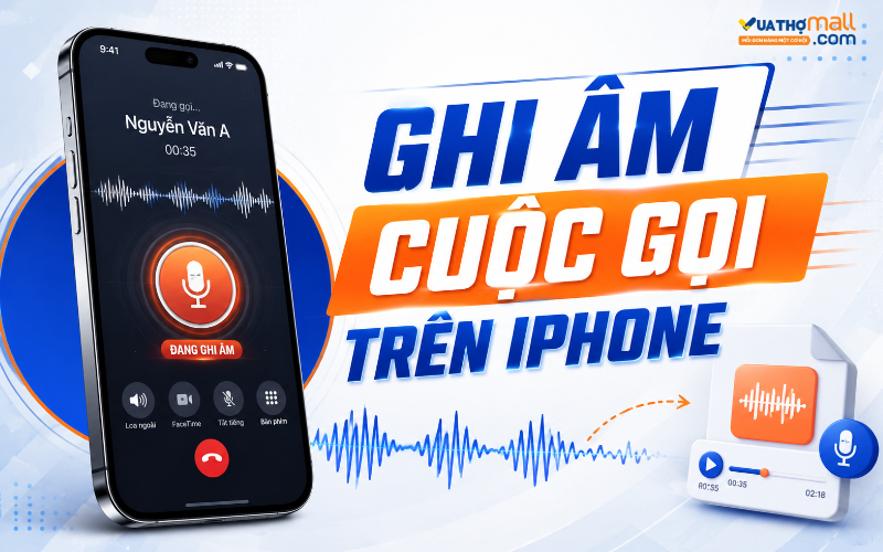 Cách ghi âm cuộc gọi trên iPhone đơn giản, dễ thực hiện