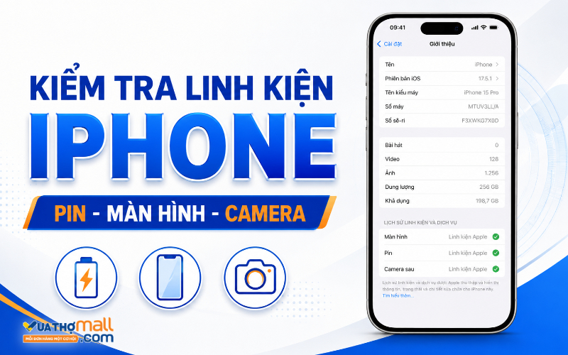 Cách kiểm tra iPhone có bị thay linh kiện không? Hướng dẫn mới nhất