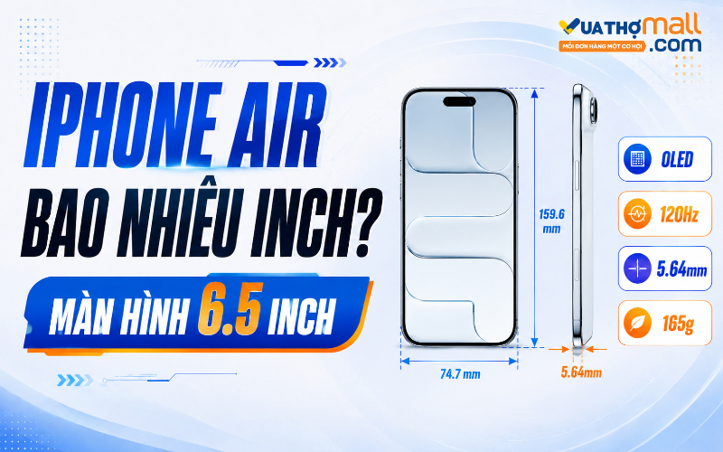 iPhone Air bao nhiêu inch? Kích thước màn hình chi tiết