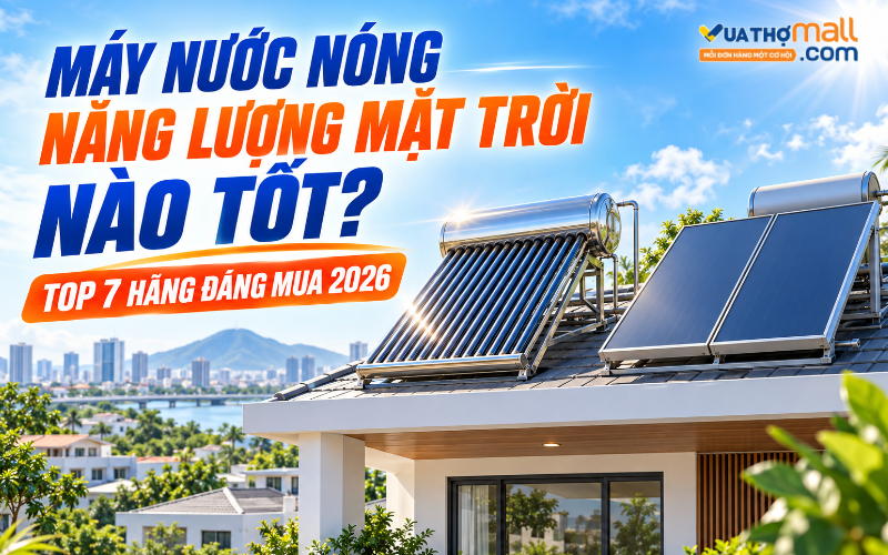 Máy nước nóng năng lượng mặt trời nào tốt? Top 7 dòng đáng mua · Hướng dẫn