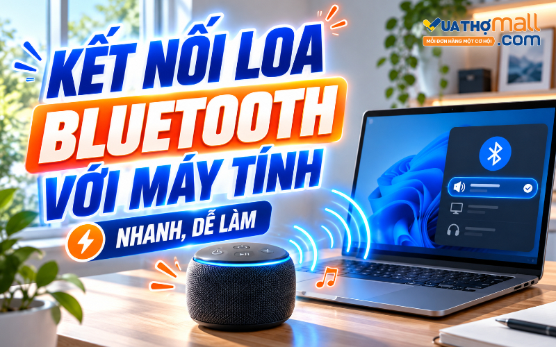 Cách kết nối loa Bluetooth với máy tính Windows, MacBook