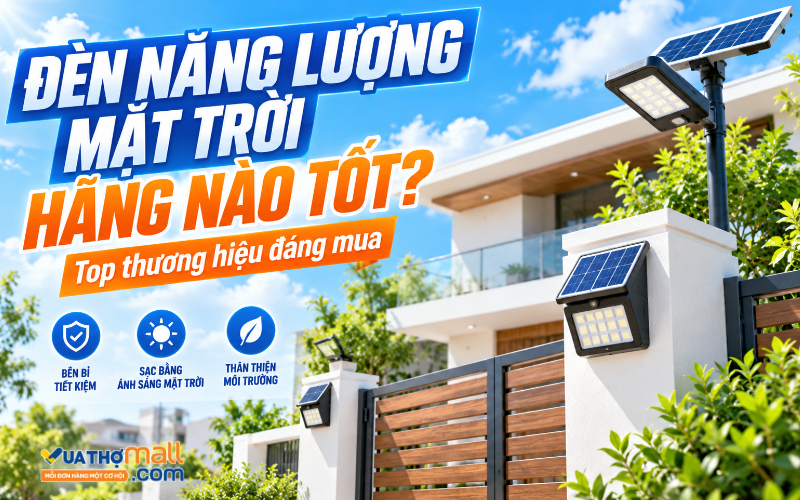 Đèn năng lượng mặt trời hãng nào tốt? Top 8 thương hiệu đáng mua