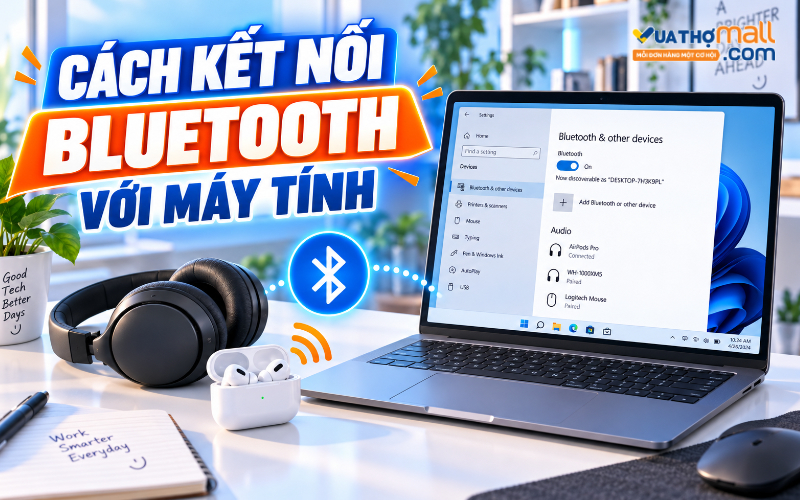 Cách kết nối Bluetooth với máy tính, laptop nhanh chóng