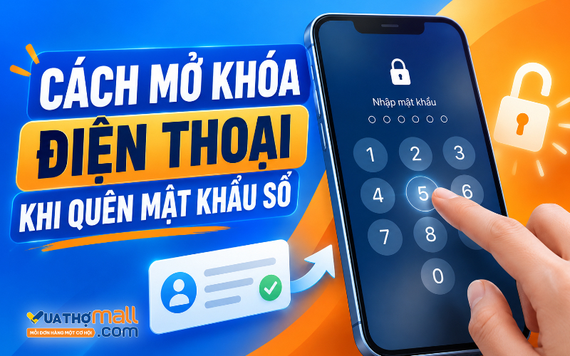 Cách mở khóa điện thoại khi quên mật khẩu số đơn giản nhất