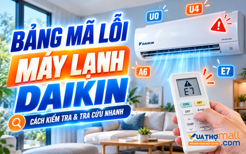 Bảng mã lỗi máy lạnh Daikin mới nhất 2026