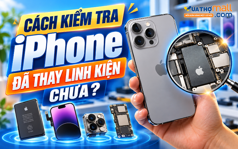 Cách kiểm tra iPhone đã thay linh kiện chưa? · Hướng dẫn