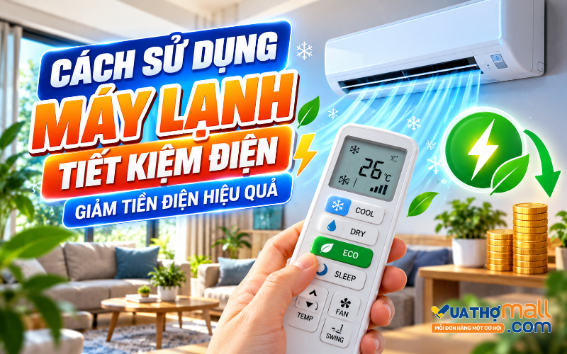 Cách sử dụng máy lạnh tiết kiệm điện, giảm tiền điện hiệu quả